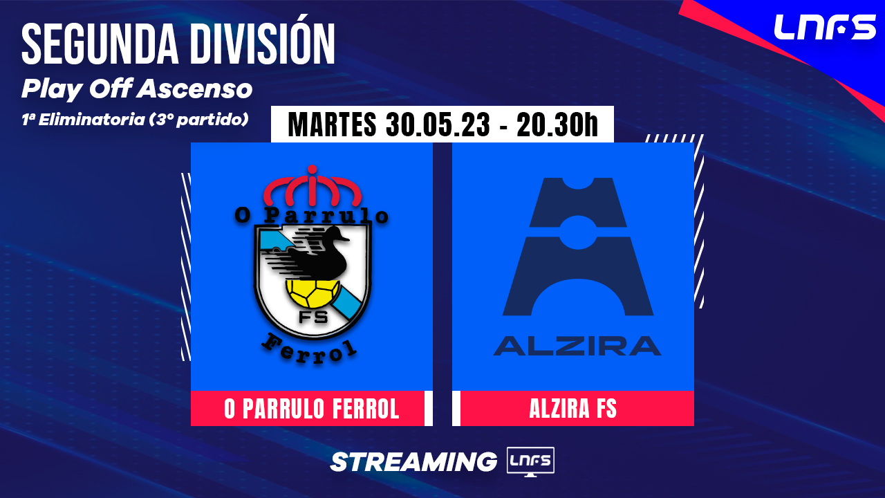 El decisivo tercer partido del Play Off de Ascenso entre O Parrulo Ferrol y Alzira FS será televisado por LNFS.es