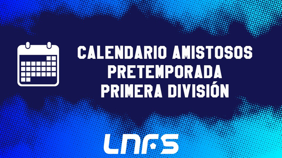 Vinagre grupo hará Consulta el calendario de partidos amistosos de los equipos de Primera  División de la LNFS| LNFS